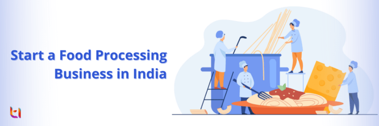 How to Start a Food Processing Business in India? - Taxxinn